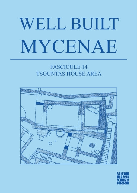 Book cover of: Well Built Mycenae, Fascicule 14. By: Kim Shelton