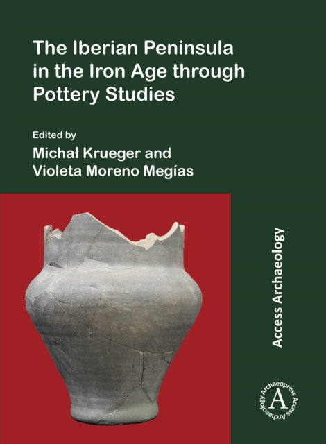Book cover of: Iberian Peninsula in the Iron Age through Pottery Studies. By: Michał Krueger