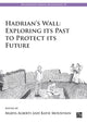 Book cover of: Hadrian’s Wall: Exploring Its Past to Protect Its Future. By: Marta Alberti