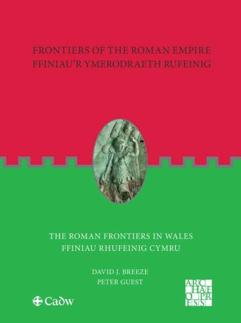 Book cover of: Frontiers of the Roman Empire: The Roman Frontiers in Wales. By: David J. Breeze