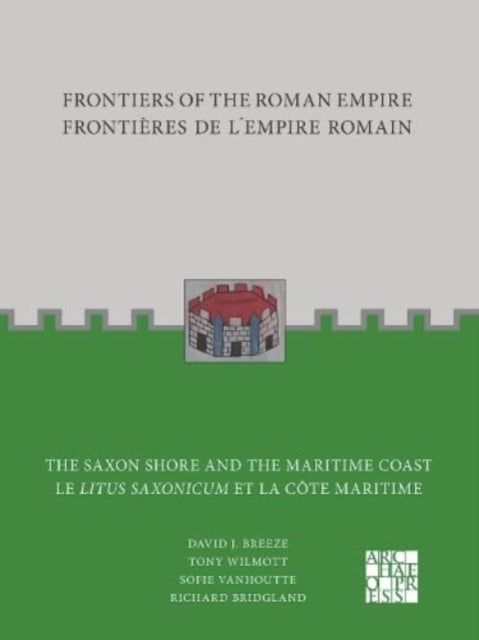 Book cover of: Frontiers of the Roman Empire: The Saxon Shore and the Maritime Coast. By: David J. Breeze
