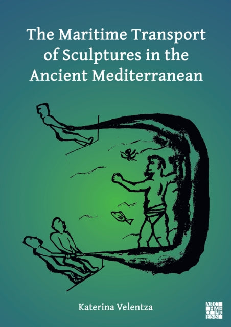 Book cover of: Maritime Transport of Sculptures in the Ancient Mediterranean. By: Katerina Velentza