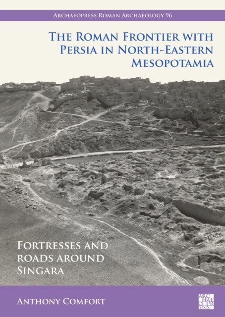 Book cover of: Roman Frontier with Persia in North-Eastern Mesopotamia. By: Anthony Comfort