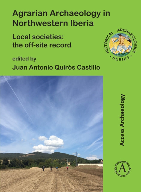 Book cover of: Agrarian Archaeology in Northwestern Iberia. By: Juan Antonio Quirós Castillo