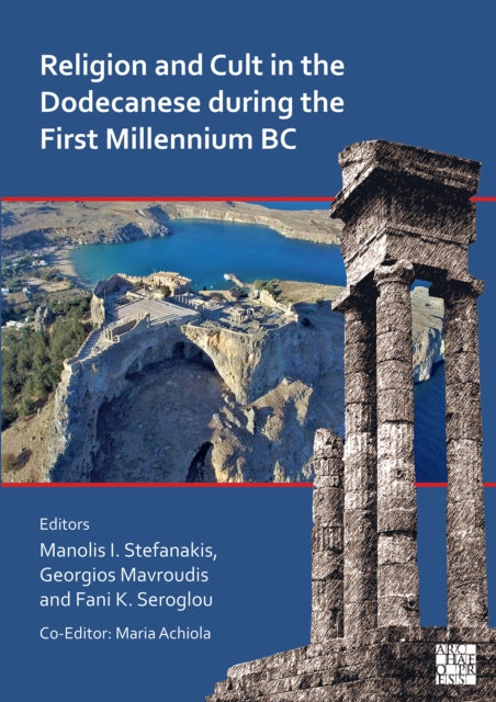 Book cover of: Religion and Cult in the Dodecanese During the First Millennium BC. By: Manolis I. Stefanakis