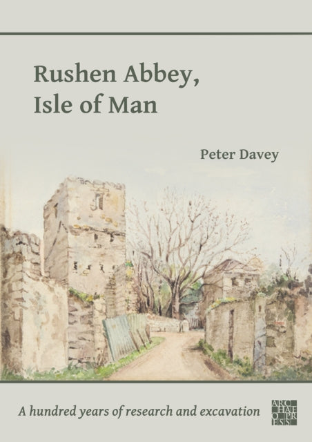 Book cover of: Rushen Abbey, Isle of Man. By: Peter Davey