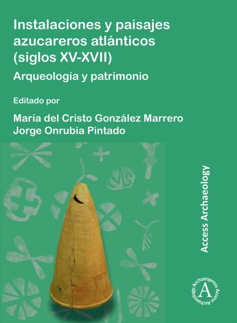 Book cover of: Instalaciones Y Paisajes Azucareros Atlanticos (Siglos XV-XVII). By: María del Cristo González Marrero
