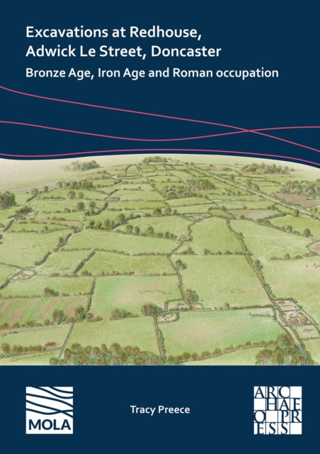 Book cover of: Excavations at Redhouse, Adwick Le Street, Doncaster. By: Tracy Preece