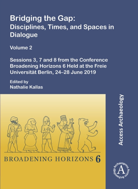 Book cover of: Bridging the Gap: Disciplines, Times, and Spaces in Dialogue – Volume 2. By: Nathalie Kallas