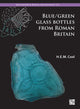Book cover of: Blue/Green Glass Bottles from Roman Britain. By: H. E. M. Cool