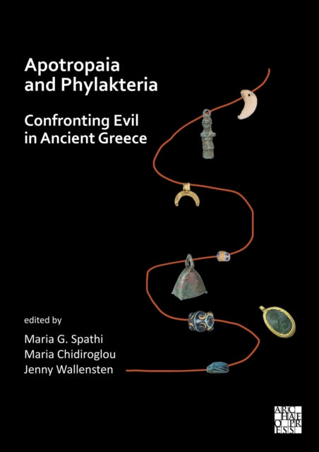 Book cover of: Apotropaia and Phylakteria. By: Maria G. Spathi