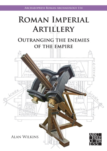 Book cover of: Roman Imperial Artillery. By: Alan Wilkins