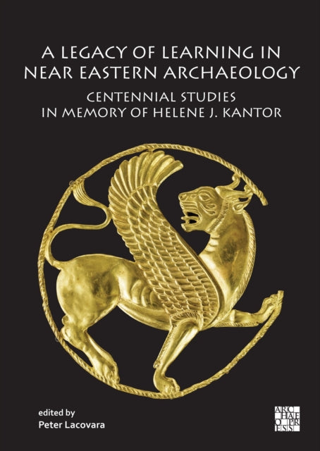 Book cover of: Legacy of Learning in Near Eastern Archaeology. By: Peter Lacovara