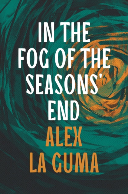 In the Fog of the Seasons' End 9781803289069 Alex La Guma