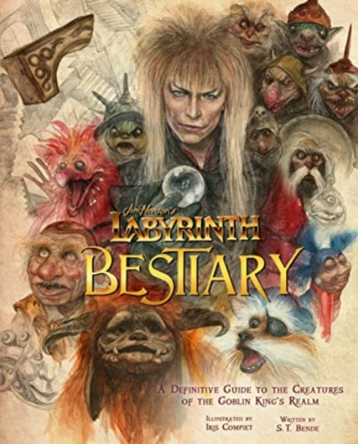 Labyrinth: Bestiary - A Definitive Guide to The Creatures of the Goblin King's Realm 9781803361048 Iris Compiet