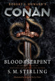 Book cover of: Conan: Blood of the Serpent. By: S. M. Stirling