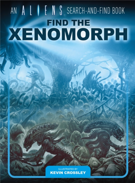 Book cover of: Aliens Search-and-Find Book: Find the Xenomorph. By: Kevin Crossley