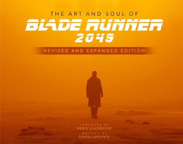 Book cover of: Art and Soul of Blade Runner 2049 - Revised and Expanded Edition. By: Tanya Lapointe
