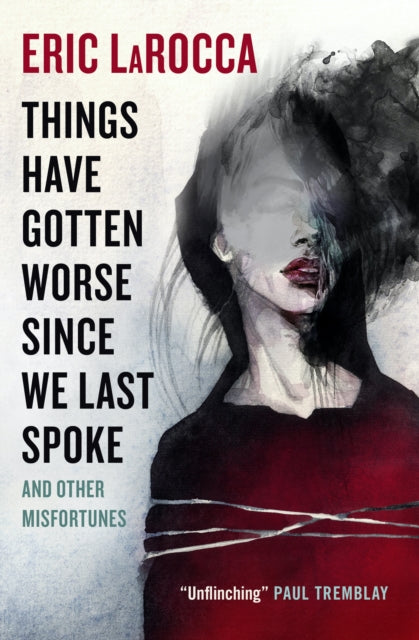 Things Have Gotten Worse Since We Last Spoke And Other Misfortunes 9781803363769 Eric LaRocca