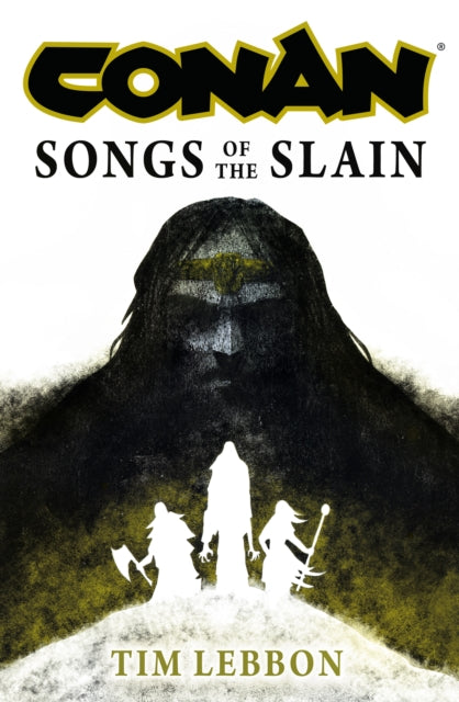 Conan: Songs of the Slain 9781803365015 Tim Lebbon