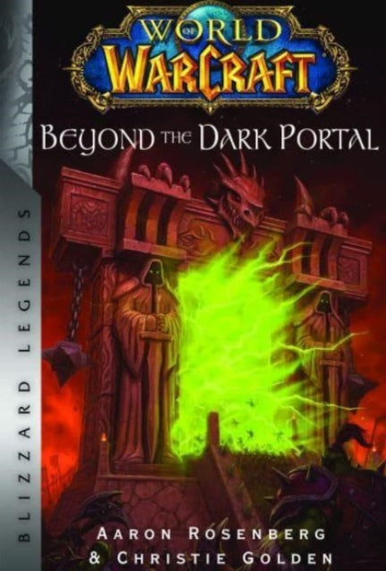 Book cover of: World of Warcraft: Beyond the Dark Portal. By: Christie Golden