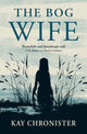 Book cover of: Bog Wife. By: Kay Chronister
