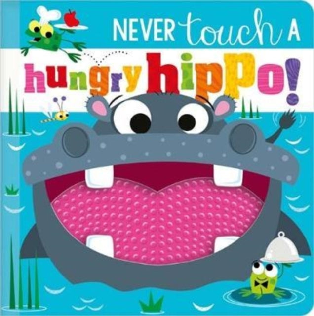 Book cover of: NEVER TOUCH A HUNGRY HIPPO!