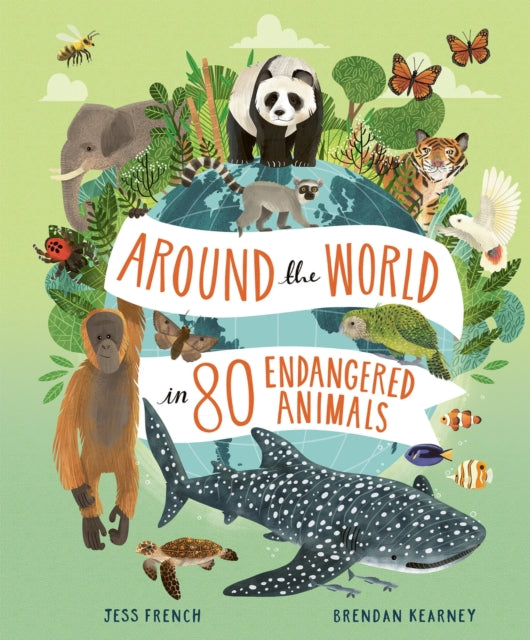 Book cover of: Around the World in 80 Endangered Animals. By: Jess French
