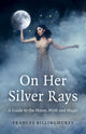 Book cover of: On Her Silver Rays. By: Frances Billinghurst