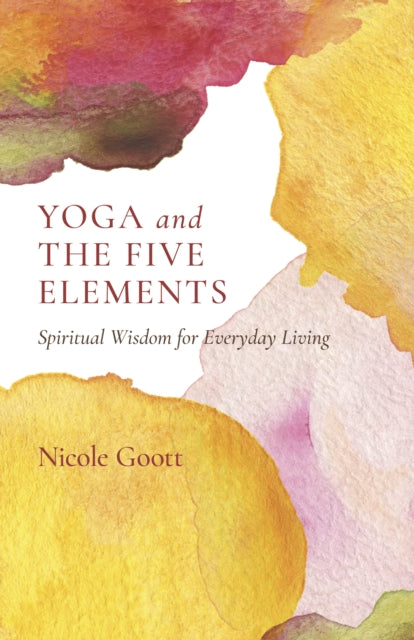 Book cover of: Yoga and the Five Elements. By: Nicole Goott