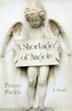 Book cover of: Shortage of Angels, A. By: Penny Pickle