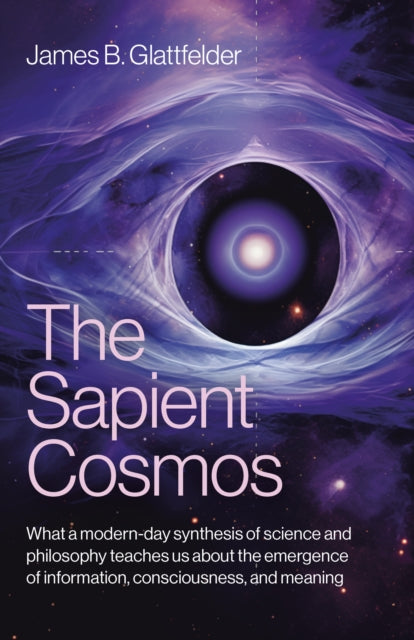 Book cover of: Sapient Cosmos, The. By: James B. Glattfelder