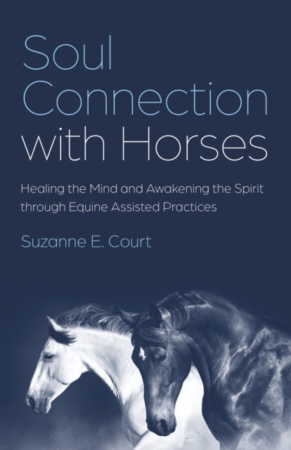 Book cover of: Soul Connection with Horses. By: Suzanne E. Court