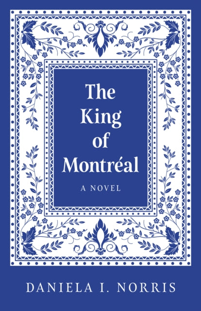 Book cover of: King of Montr?al, The. By: Daniela I. Norris