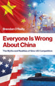 Everyone Is Wrong About China, The Myths and Realities of Sino-US Competition 9781803418872 Brendan O`reilly