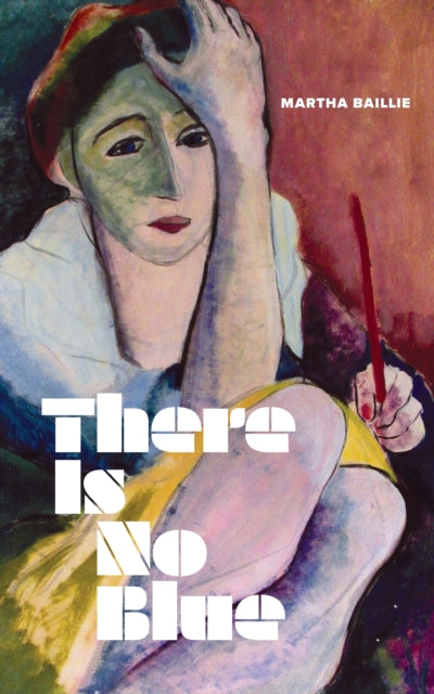 Book cover of: There Is No Blue. By: Martha Baillie