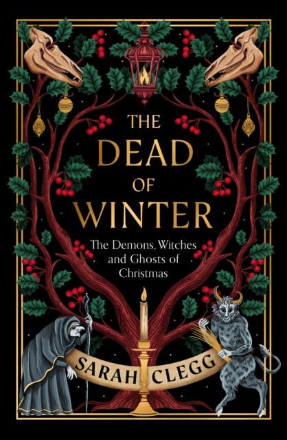 Dead of Winter, The Demons, Witches and Ghosts of Christmas 9781803511535 Sarah Clegg
