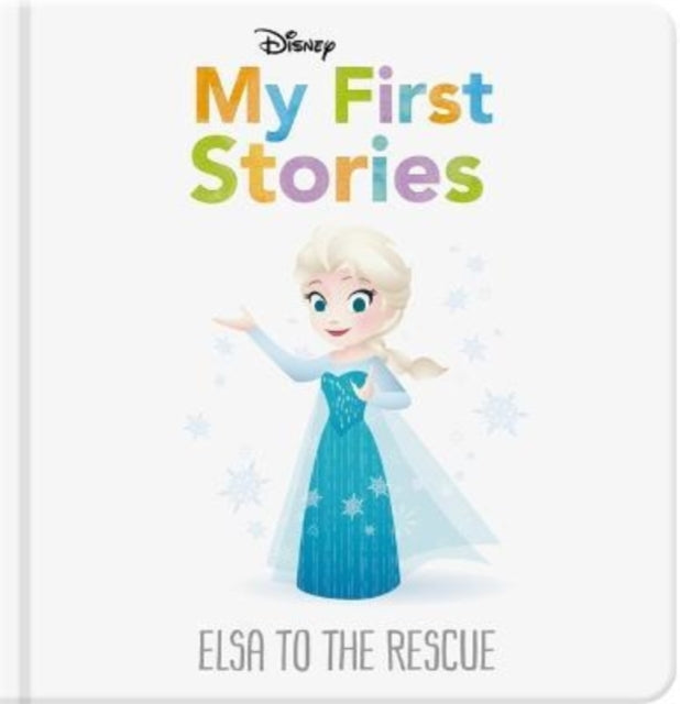 Disney My First Stories: Elsa to the Rescue 9781803684932 Nancy Parent