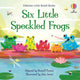 Book cover of: Six Little Speckled Frogs. By: Russell Punter