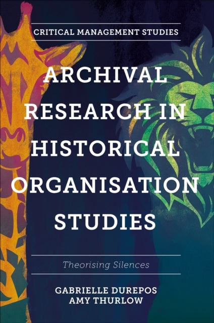 Book cover of: Archival Research in Historical Organisation Studies. By: Gabrielle Durepos
