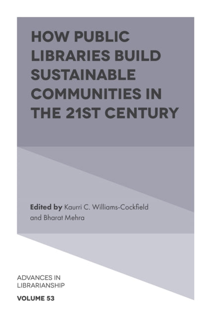 Book cover of: How Public Libraries Build Sustainable Communities in the 21st Century. By: Kaurri C. Williams-Cockfield
