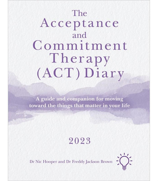 Book cover of: Acceptance and Commitment Therapy (ACT) Diary 2023. By: Freddy Jackson Brown