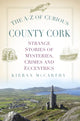 Book cover of: A-Z of Curious County Cork. By: Kieran McCarthy
