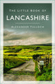 Book cover of: Little Book of Lancashire. By: Alexander Tulloch