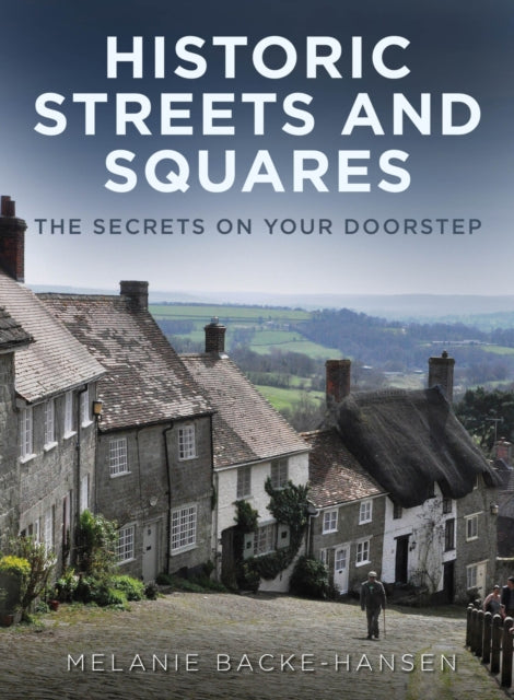 Book cover of: Historic Streets and Squares. By: Melanie Backe-Hansen