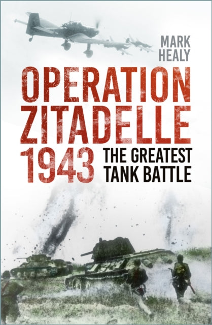 Book cover of: Operation Zitadelle 1943. By: Mark Healy