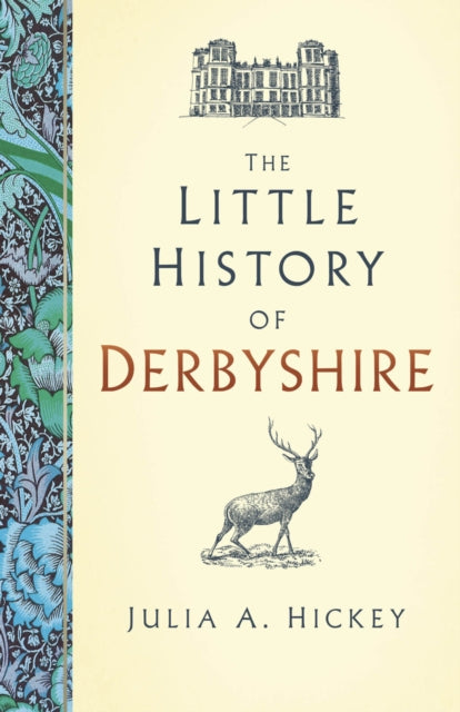 Book cover of: Little History of Derbyshire. By: Julia A. Hickey