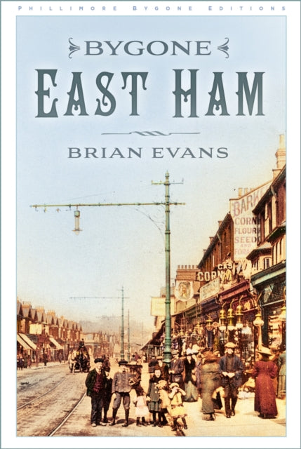 Book cover of: Bygone East Ham. By: Brian Evans