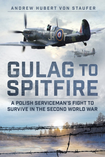 Book cover of: Gulag to Spitfire. By: Andrew Hubert von Staufer
