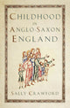 Book cover of: Childhood in Anglo-Saxon England. By: Sally Crawford